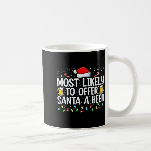 Mug Most Likely To Offer Santa A Beer Funny Drinking C (Droite)