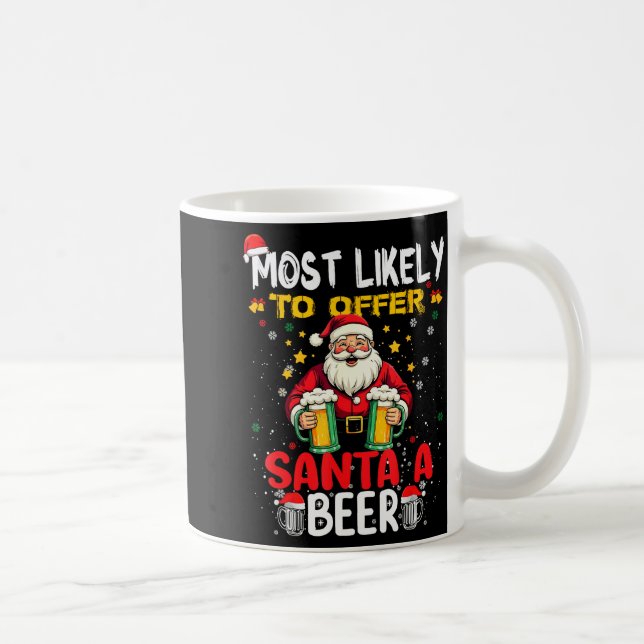 Mug Most Likely To Offer Santa A Beer Funny Drinking C (Droite)