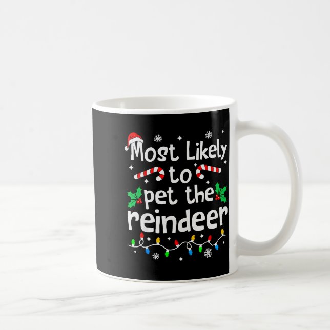 Mug Most Likely To Pet The Reindeer Christmas Matching (Droite)