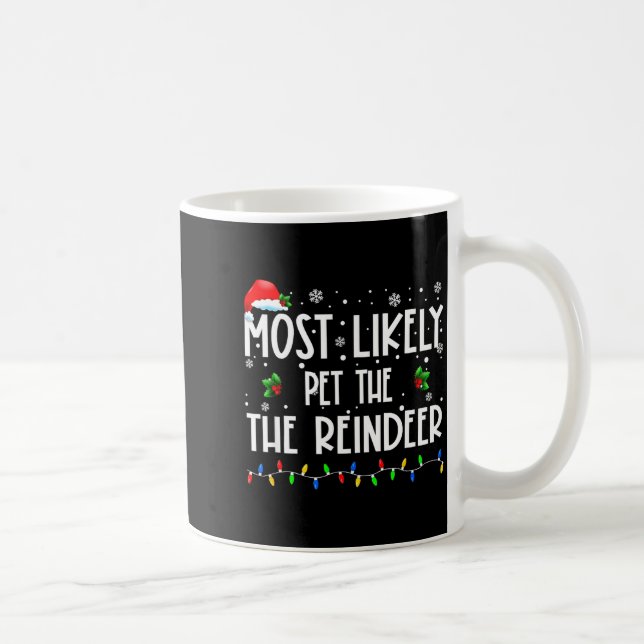 Mug Most Likely To Pet The Reindeer Christmas Matching (Droite)