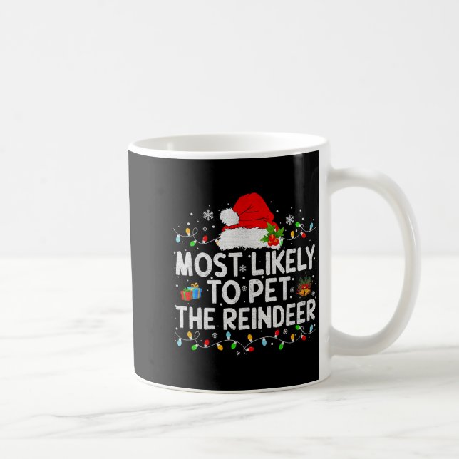 Mug Most Likely To Pet The Reindeer Family Matching Ch (Droite)
