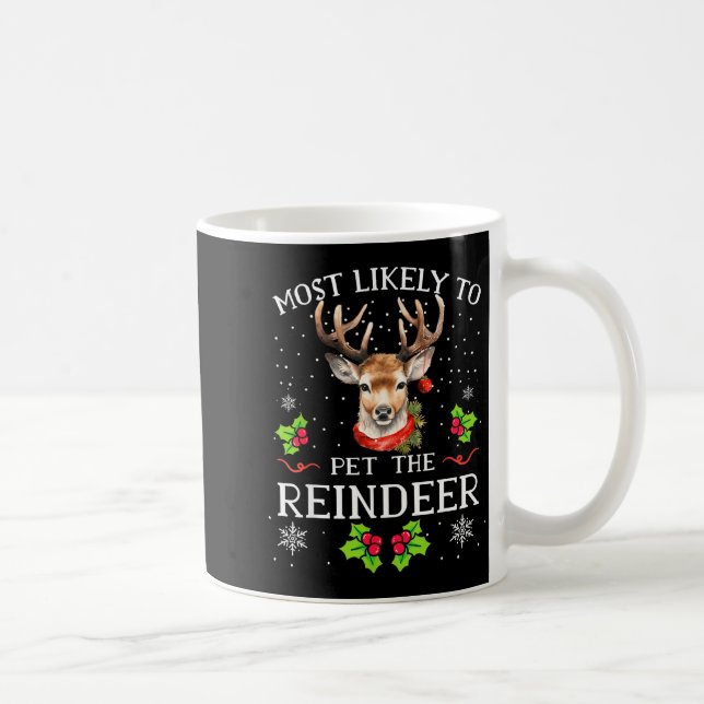 Mug Most Likely To Pet The Reindeer Funny Christmas Pa (Droite)