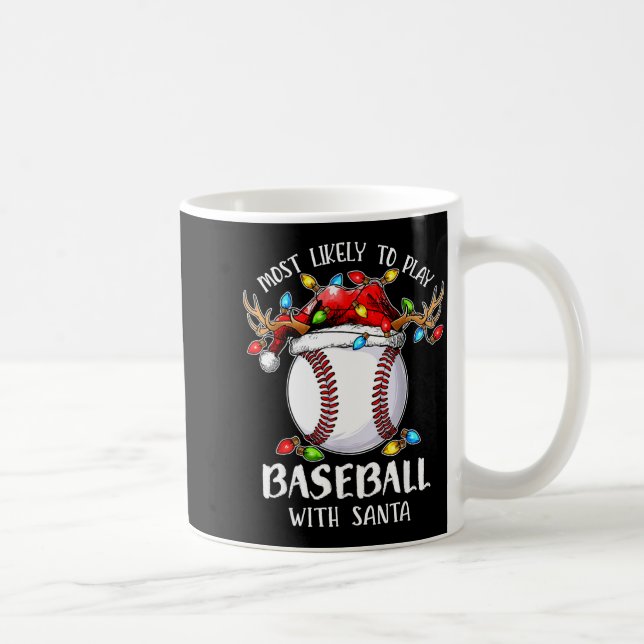 Mug Most Likely To Play Baseball With Santa Christmas  (Droite)