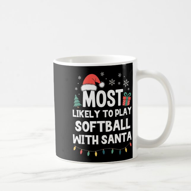 Mug Most Likely To Play Softball With Santa Christmas  (Droite)