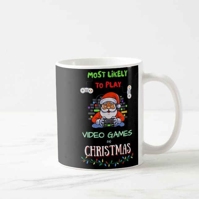 Mug Most Likely To Play Video Games On Christmas  (Droite)