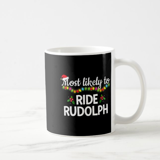 Mug Most Likely To Ride Rudolph Funny Family Matching  (Droite)