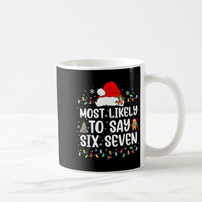 Mug Most Likely To Say 67 Six Seven Funny 67 Christmas (Droite)