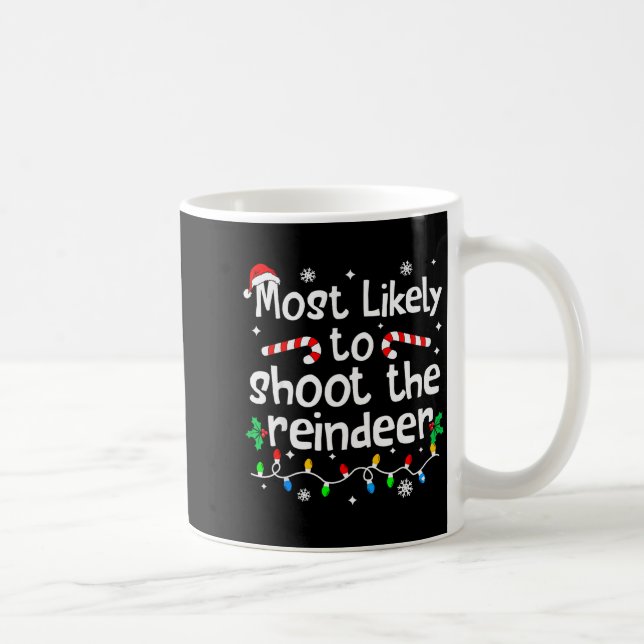 Mug Most Likely To Shoot The Reindeer Christmas Matchi (Droite)