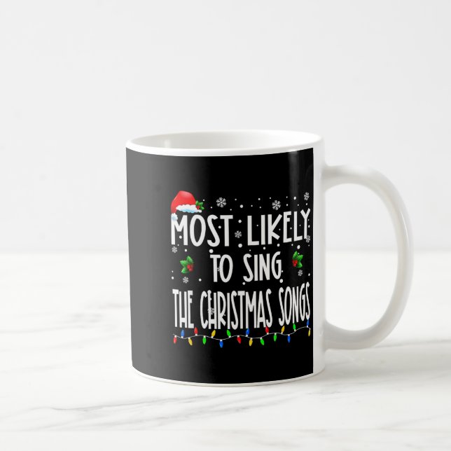 Mug Most Likely To Sing The Christmas Songs Christmas  (Droite)