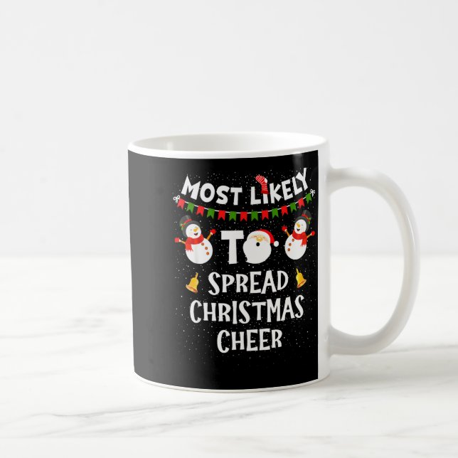 Mug Most Likely To Spread Christmas Cheer Funny Family (Droite)