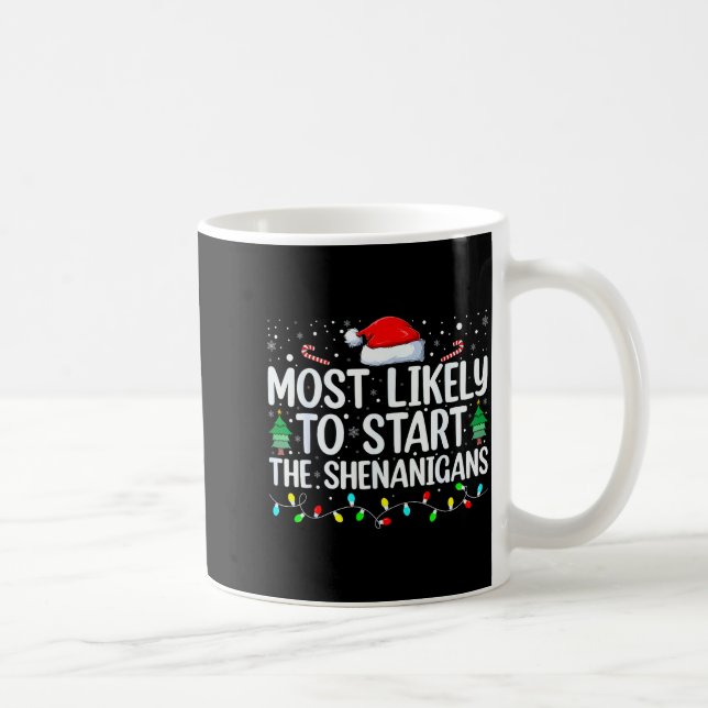 Mug Most Likely To Start All The Shenanigans Family Xm (Droite)