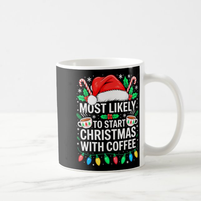 Mug Most Likely To Start Christmas With Coffee Shirt F (Droite)