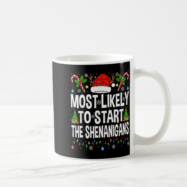 Mug Most Likely To Start The Shenanigans Xmas Matching (Droite)