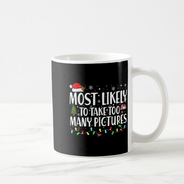 Mug Most Likely To Take Too Many Ctures Christmas  (Droite)