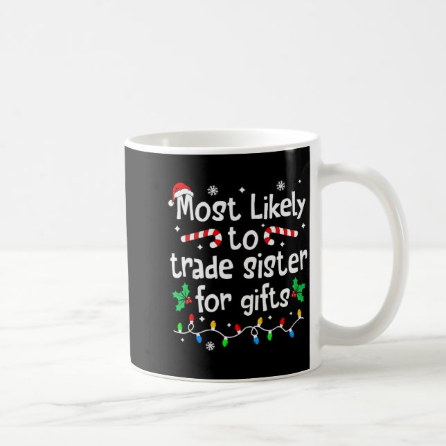Mug Most Likely To Trade Sister For Christmas Matching (Droite)