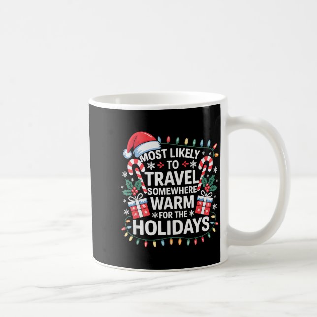 Mug Most Likely To Travel Somewhere Warm For The Holid (Droite)