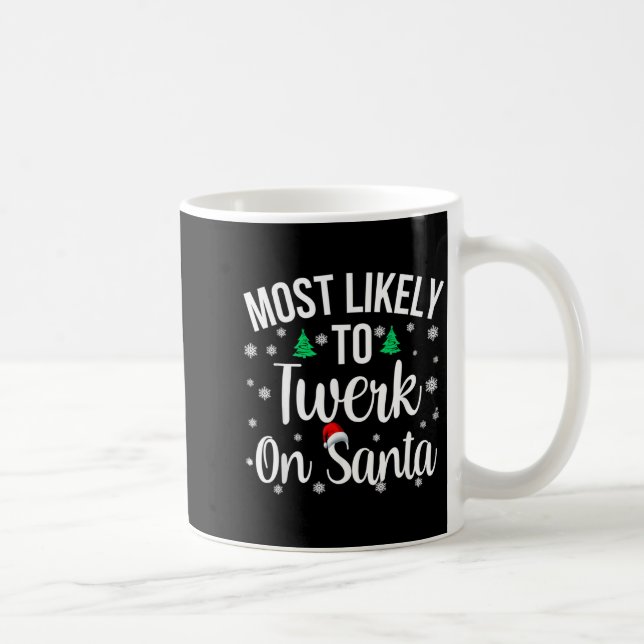 Mug Most Likely To Twerk On Santa Inappropriate Christ (Droite)