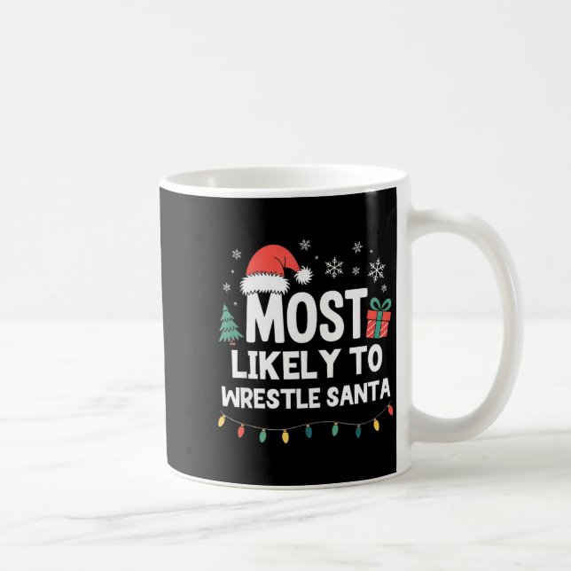 Mug Most Likely To Wrestle Santa Christmas Funny Xmas  (Droite)