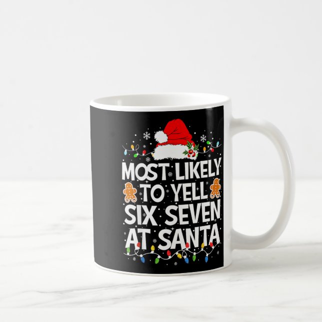 Mug Most Likely To Yell Six Seven At Santa 67 Meme Chr (Droite)