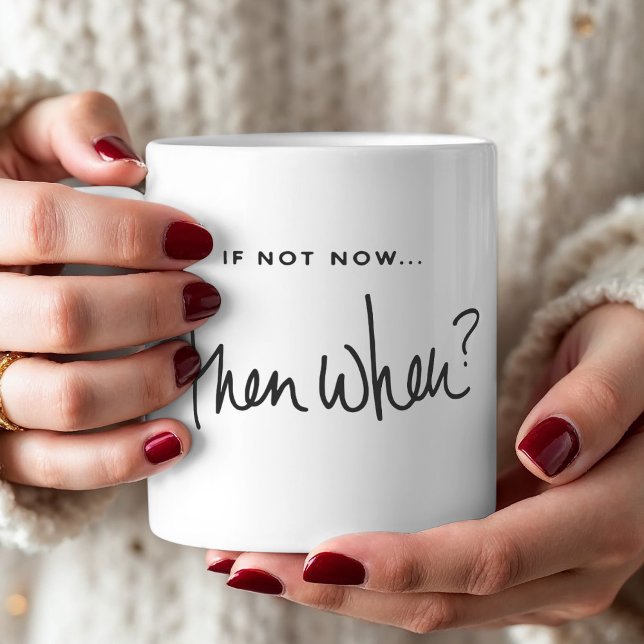 Mug Motivation Citation "Si Pas Maintenant Alors Quand (Motivation can be found everywhere. Get inspired every day to not procrastinate.)