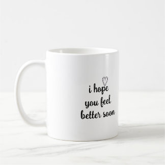 Mug motivation words i hope you feel better soon 