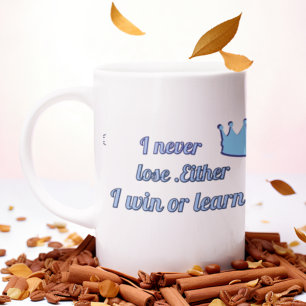 Mug Motivational_Je n'ai jamais perdu ni gagné ni appr