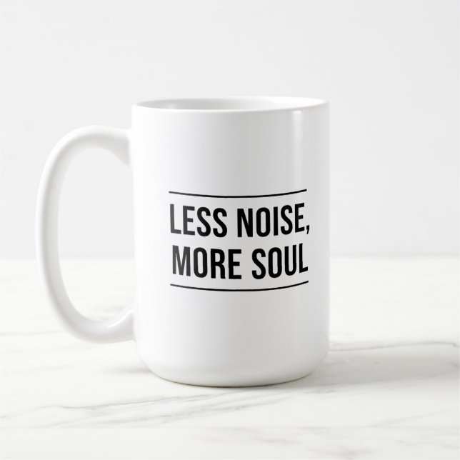 Mug Motivational Quote: Less Noise, More Soul (Gauche)