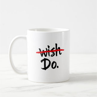 Mug Motivational Wish Do Mug, Inspirational Coffee Cup