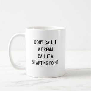 Mug Motivationnel dire ne pas l'appeler un rêve