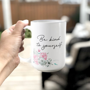 Mug Motivationnel Floral Soyez gentil avec vous