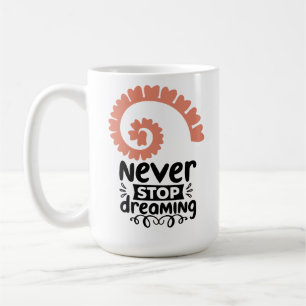 Mug Motivationnelle "N'arrêtez jamais de rêver"