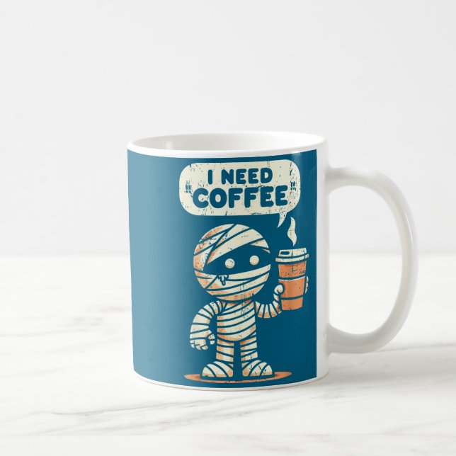 Mug Mummy Halloween I Need Coffee Funny Sarcastic Caff (Droite)