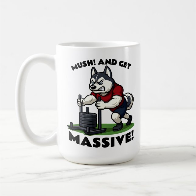 Mug Mush and Get Massive – Funny Husky Sled Push (Gauche)