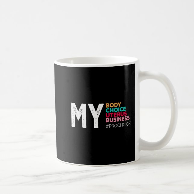 Mug My Body Choice Uterus Business Prochoice Femmes R (Droite)
