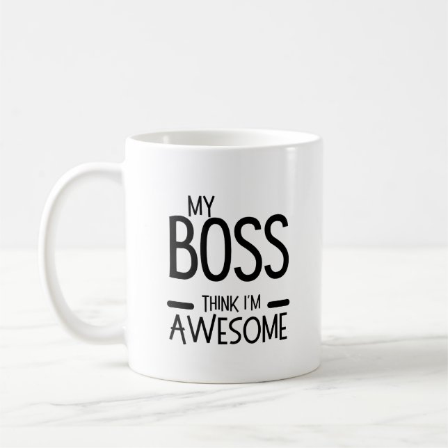 Mug My Boss Thinks I’m Awesome - Office Humor Quote (Gauche)