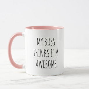Mug My Boss Thinks I’m Awesome - Offre humoristique de