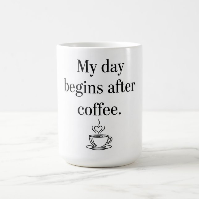 Mug My Day Begins After Coffee - Minimalist Quote (Centre)
