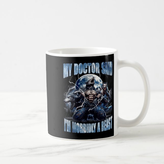 Mug My Doctor Said I'm Morbidly A Cool Funny Werewolf  (Droite)
