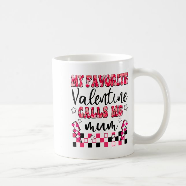Mug My Favorite Valentine Calls Me Mum Valentines Day  (Droite)