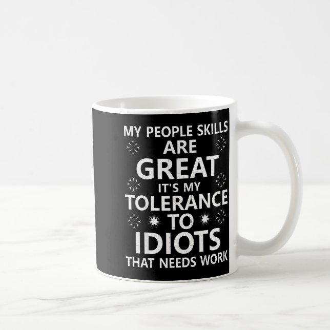 Mug My People Skills Are Great...to Idiots That Needs  (Droite)