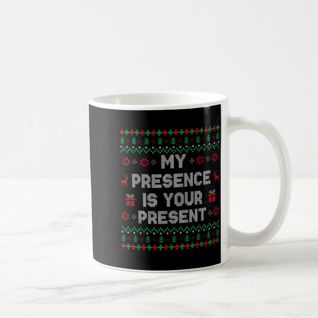Mug My Presence Is Your Present Ugly Christmas Funny X (Droite)