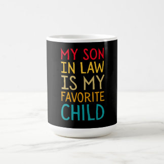 Mug My Son In Law Is My Favorite Child - Funny Family
