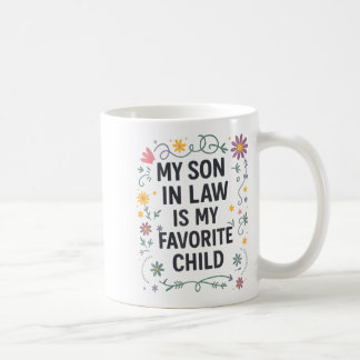 Mug My Son In Law Is My Favorite Child Funny Family Ma