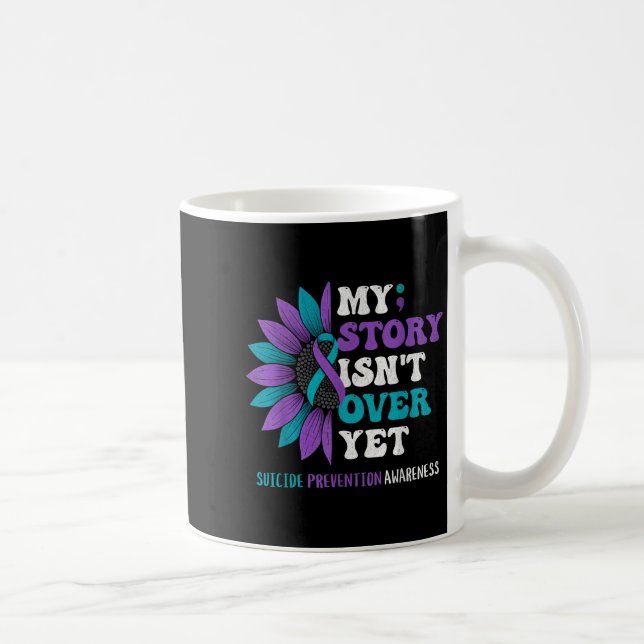 Mug My Story Isn't Over Yet Suicide Prevention Awarene (Droite)