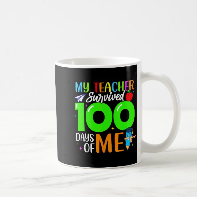 Mug My Teacher Survived 100 Days Of Me For Students Ki (Droite)