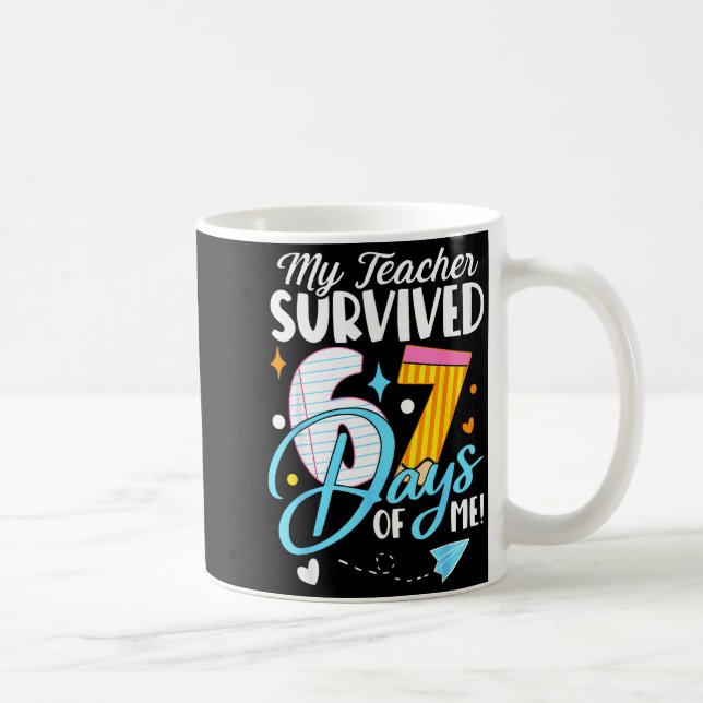 Mug My Teacher Survived 67 Days Of Me Funny Six Seven  (Droite)