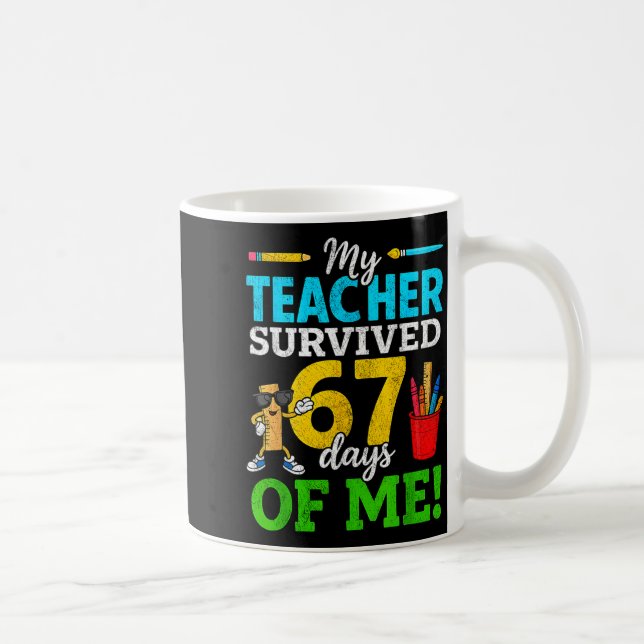 Mug My Teacher Survived 67 Days Of Me Funny Students 6 (Droite)