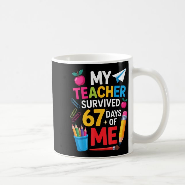 Mug My Teacher Survived 67 Days Of Me Funny Teacher Ap (Droite)