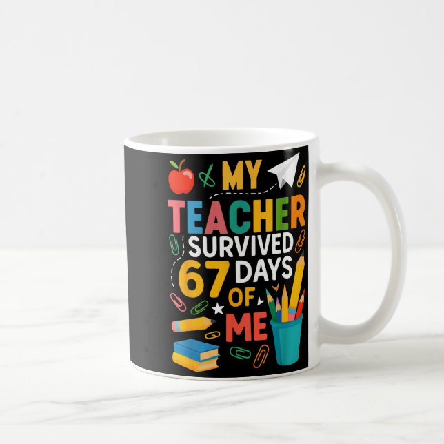 Mug My Teacher Survived 67 Days Of School Funny 6-7 67 (Droite)