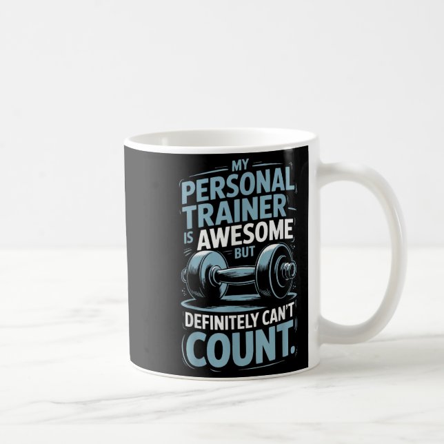 Mug My Trainer Is Awesome But Definitely Can't Count  (Droite)
